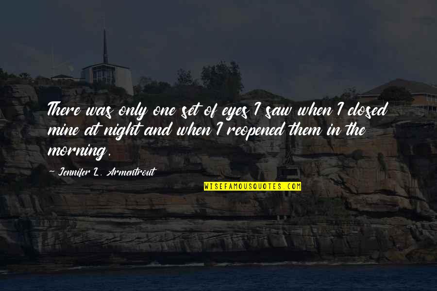 Sfogliata Quotes By Jennifer L. Armentrout: There was only one set of eyes I Sfogliata Quotes By Jennifer L. Armentrout: There was only one set of eyes I