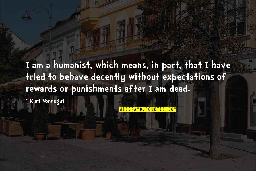 Sfogliata Quotes By Kurt Vonnegut: I am a humanist, which means, in part, Sfogliata Quotes By Kurt Vonnegut: I am a humanist, which means, in part,