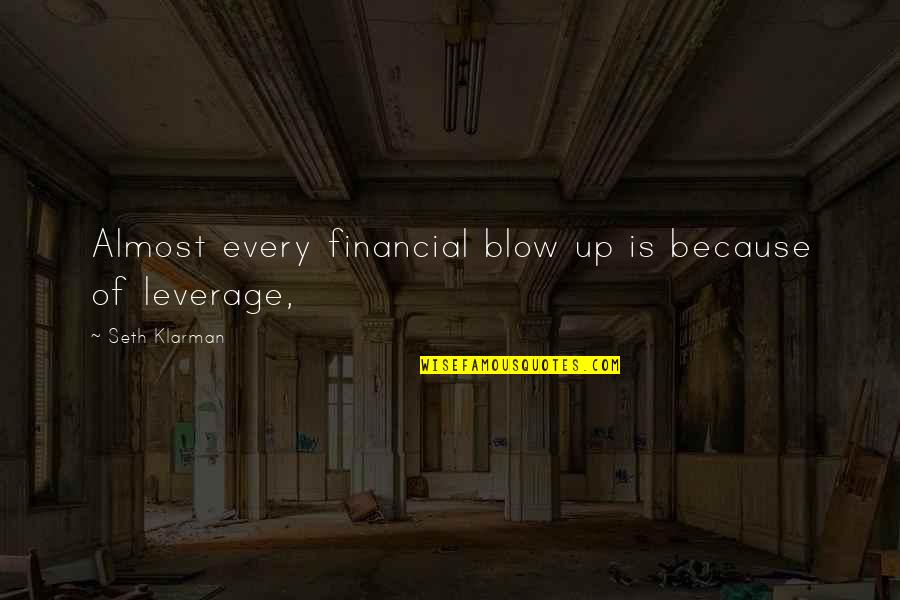 Sfogliata Quotes By Seth Klarman: Almost every financial blow up is because of Sfogliata Quotes By Seth Klarman: Almost every financial blow up is because of