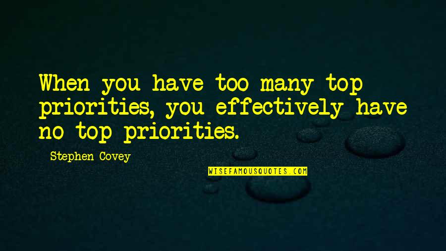 Sfor Stock Quotes By Stephen Covey: When you have too many top priorities, you