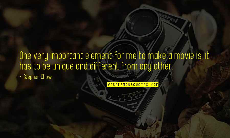 Sformato Di Quotes By Stephen Chow: One very important element for me to make Sformato Di Quotes By Stephen Chow: One very important element for me to make
