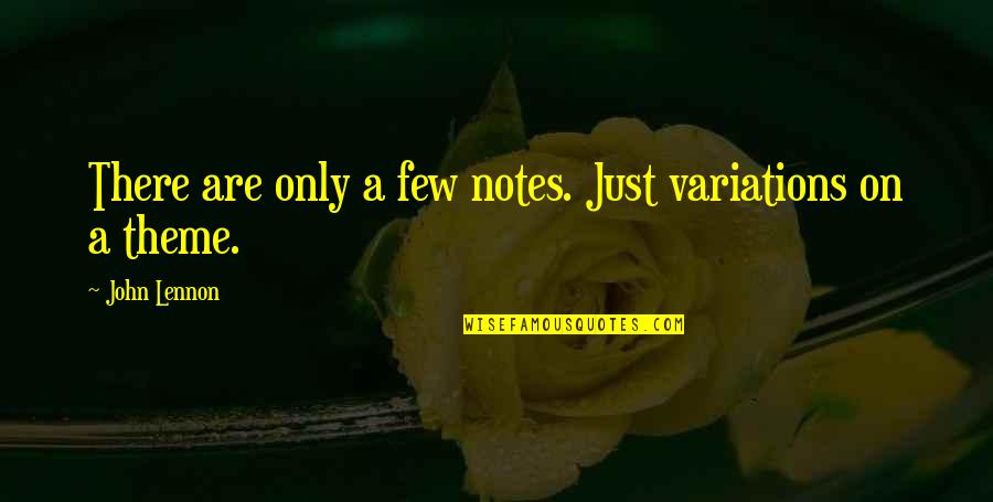 Sforzo Bee Quotes By John Lennon: There are only a few notes. Just variations