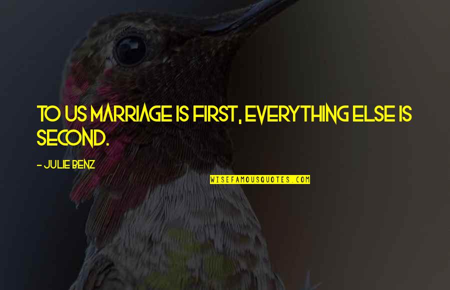 Sgabello Con Quotes By Julie Benz: To us marriage is first, everything else is Sgabello Con Quotes By Julie Benz: To us marriage is first, everything else is