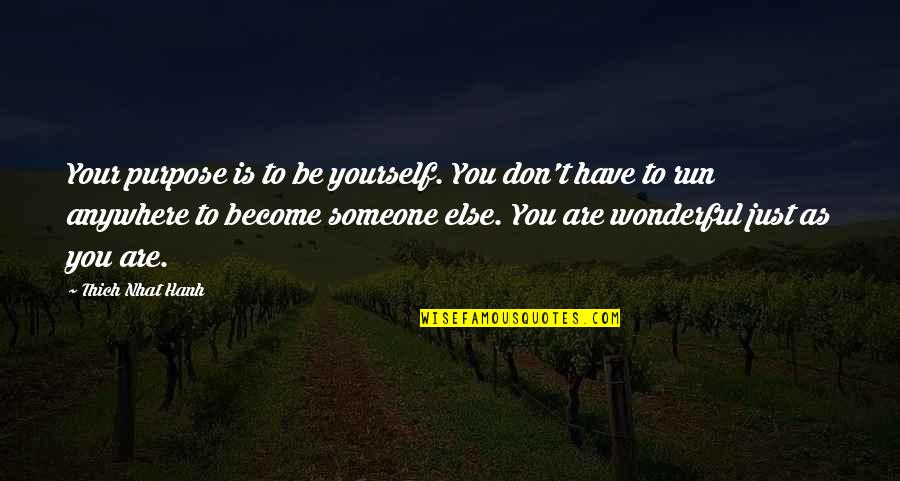 Sgambati Bakery Quotes By Thich Nhat Hanh: Your purpose is to be yourself. You don't