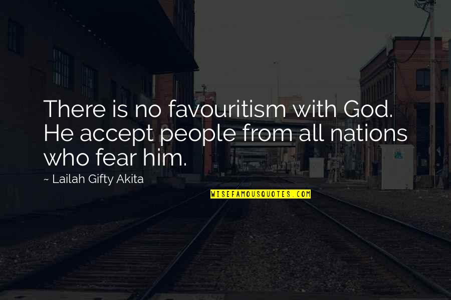Sgambato Chamrousse Quotes By Lailah Gifty Akita: There is no favouritism with God. He accept Sgambato Chamrousse Quotes By Lailah Gifty Akita: There is no favouritism with God. He accept
