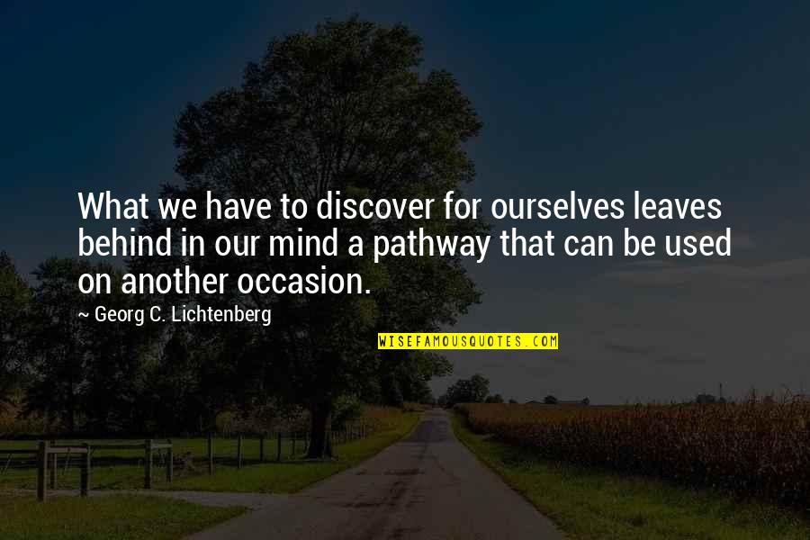 Sgan Universidad Quotes By Georg C. Lichtenberg: What we have to discover for ourselves leaves