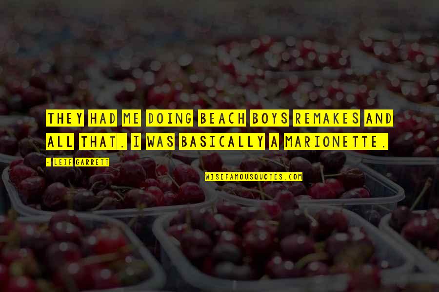 Sgb 2 Quote Quotes By Leif Garrett: They had me doing Beach Boys remakes and