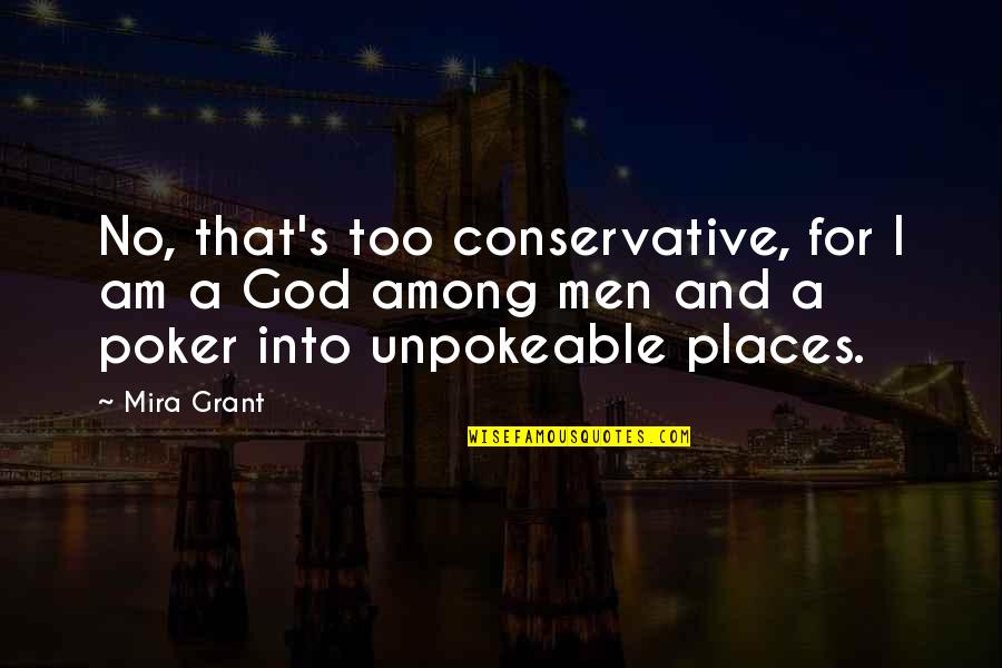 Sgetafrna Quotes By Mira Grant: No, that's too conservative, for I am a Sgetafrna Quotes By Mira Grant: No, that's too conservative, for I am a