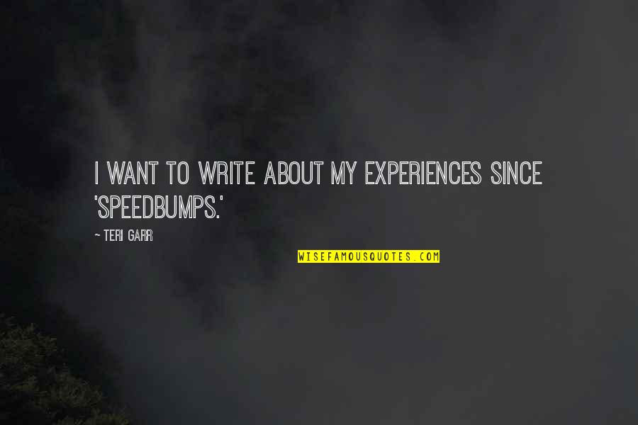 Sgi Encouragement Quotes By Teri Garr: I want to write about my experiences since