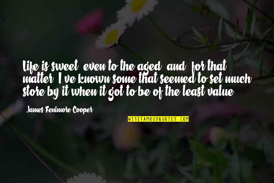 Sgian Achlais Quotes By James Fenimore Cooper: Life is sweet, even to the aged; and, Sgian Achlais Quotes By James Fenimore Cooper: Life is sweet, even to the aged; and,