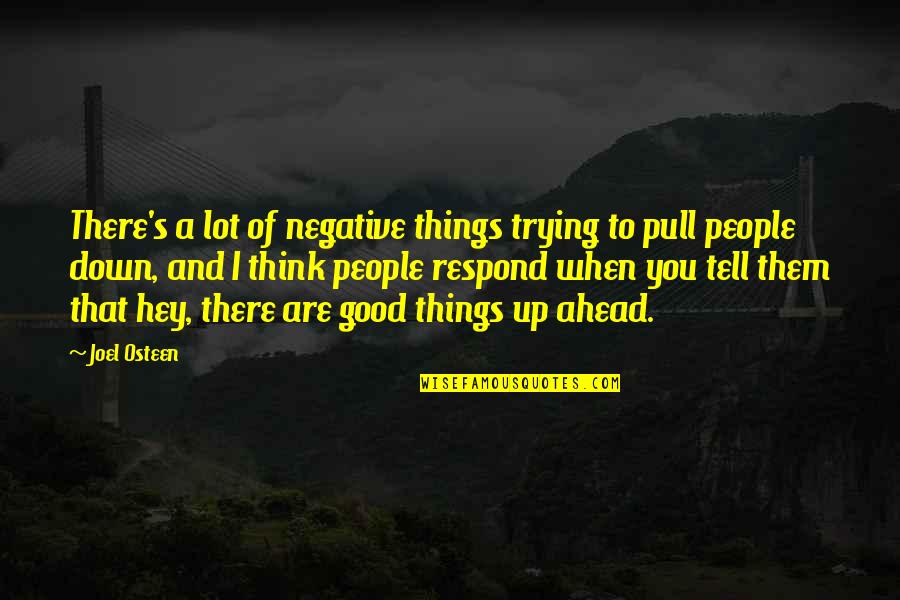 S'good Quotes By Joel Osteen: There's a lot of negative things trying to