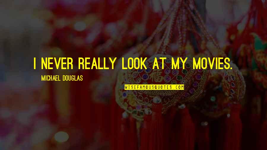 Sgt Floyd Pepper Quotes By Michael Douglas: I never really look at my movies. Sgt Floyd Pepper Quotes By Michael Douglas: I never really look at my movies.