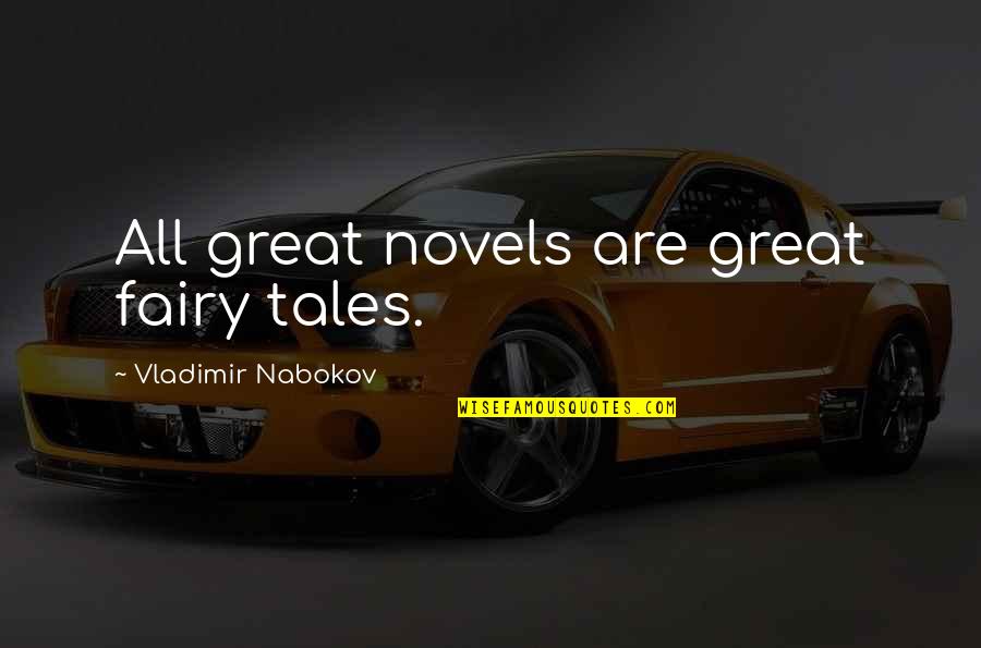 Sgt Hank Voight Quotes By Vladimir Nabokov: All great novels are great fairy tales. Sgt Hank Voight Quotes By Vladimir Nabokov: All great novels are great fairy tales.