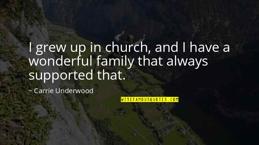 Sguazzini Racing Quotes By Carrie Underwood: I grew up in church, and I have