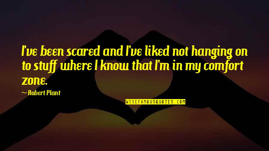Sh Triple Quotes By Robert Plant: I've been scared and I've liked not hanging Sh Triple Quotes By Robert Plant: I've been scared and I've liked not hanging