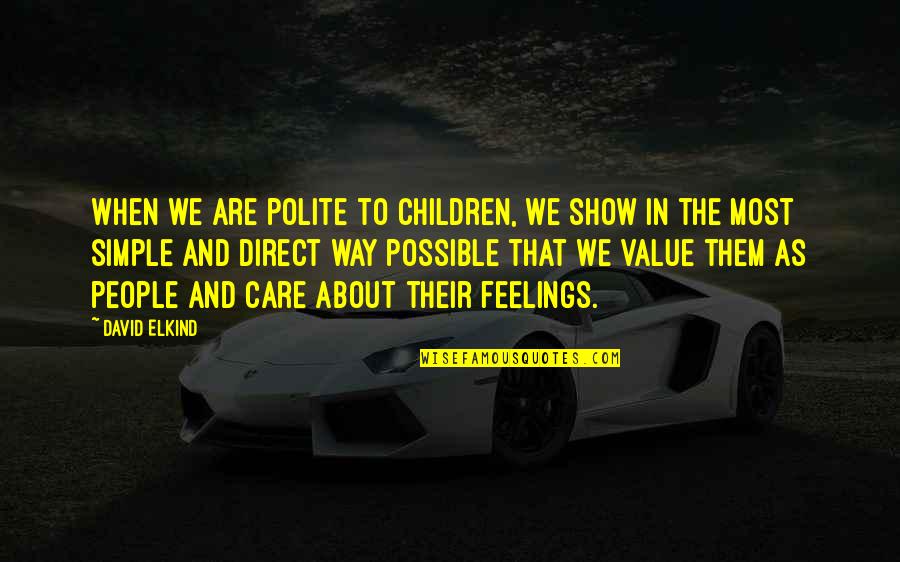 Sh Variable Within Quotes By David Elkind: When we are polite to children, we show Sh Variable Within Quotes By David Elkind: When we are polite to children, we show