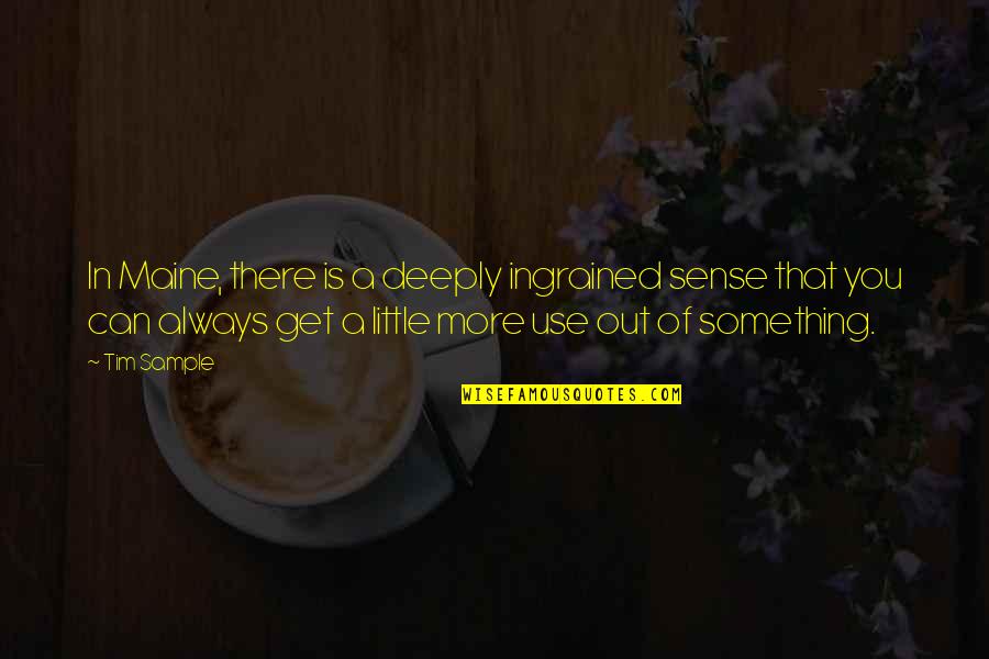 Shaadi Ke Quotes By Tim Sample: In Maine, there is a deeply ingrained sense Shaadi Ke Quotes By Tim Sample: In Maine, there is a deeply ingrained sense