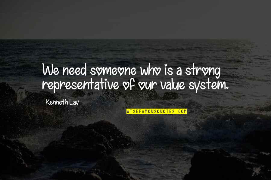 Shab Bakhair Love Quotes By Kenneth Lay: We need someone who is a strong representative