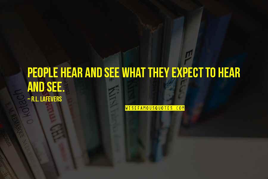 Shab Bakhair Love Quotes By R.L. LaFevers: People hear and see what they expect to