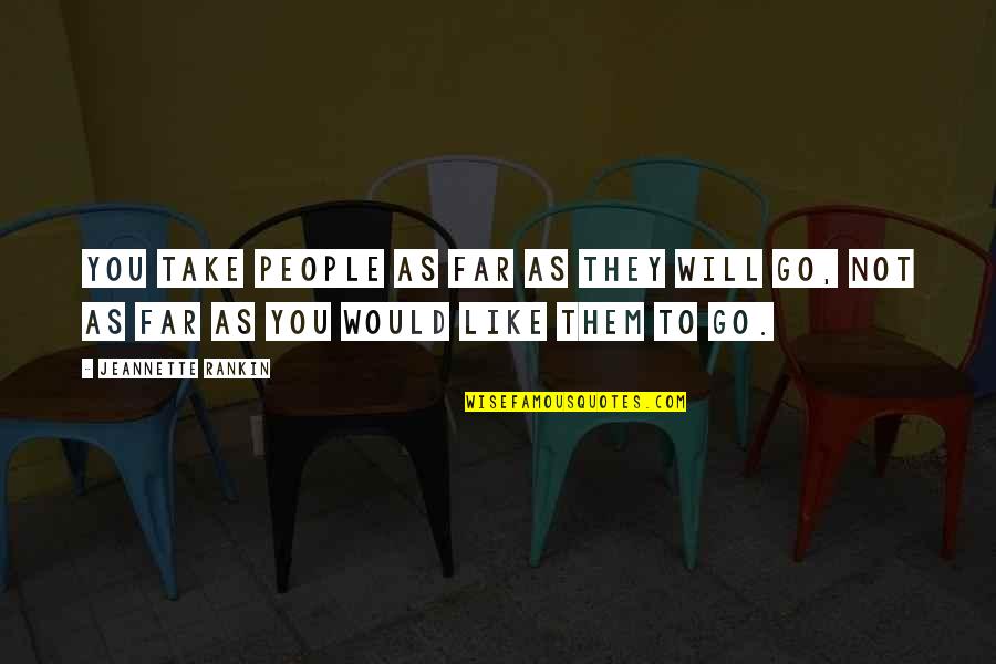 Shab E Barat Mubarak Quotes By Jeannette Rankin: You take people as far as they will
