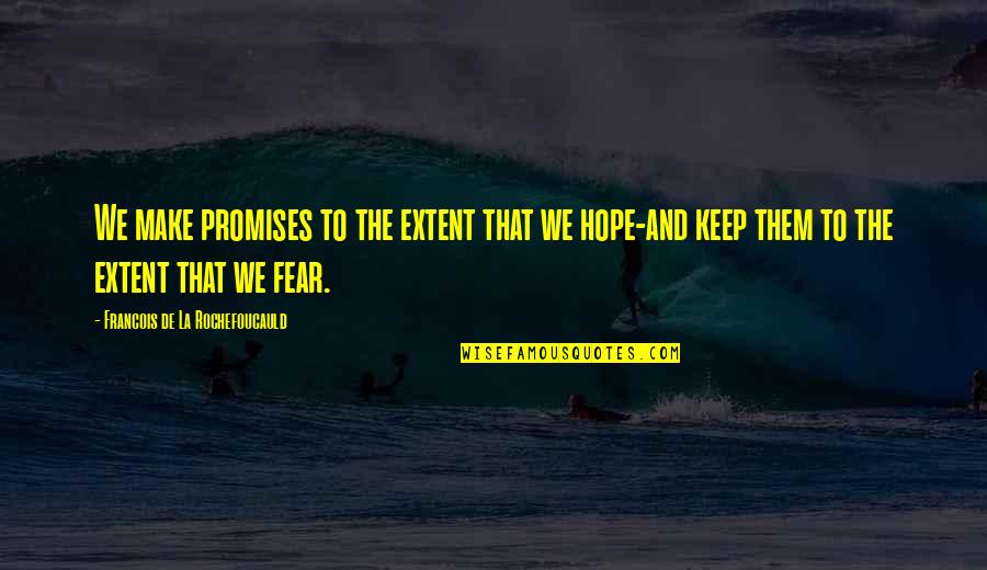 Shab E Barat Urdu Quotes By Francois De La Rochefoucauld: We make promises to the extent that we Shab E Barat Urdu Quotes By Francois De La Rochefoucauld: We make promises to the extent that we