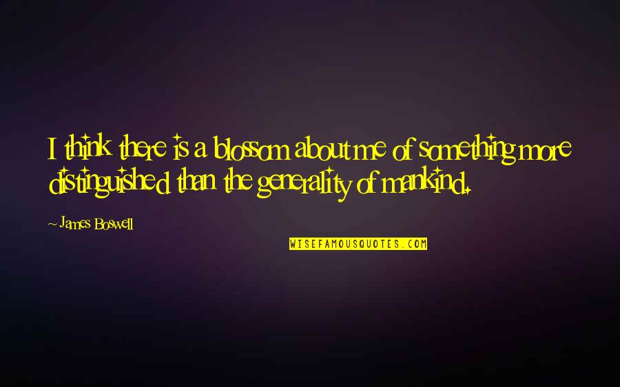 Shab E Miraj Mubarak Quotes By James Boswell: I think there is a blossom about me Shab E Miraj Mubarak Quotes By James Boswell: I think there is a blossom about me