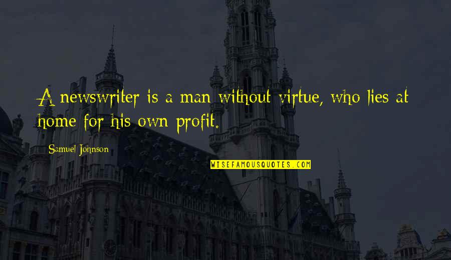 Shab E Zarbat Quotes By Samuel Johnson: A newswriter is a man without virtue, who