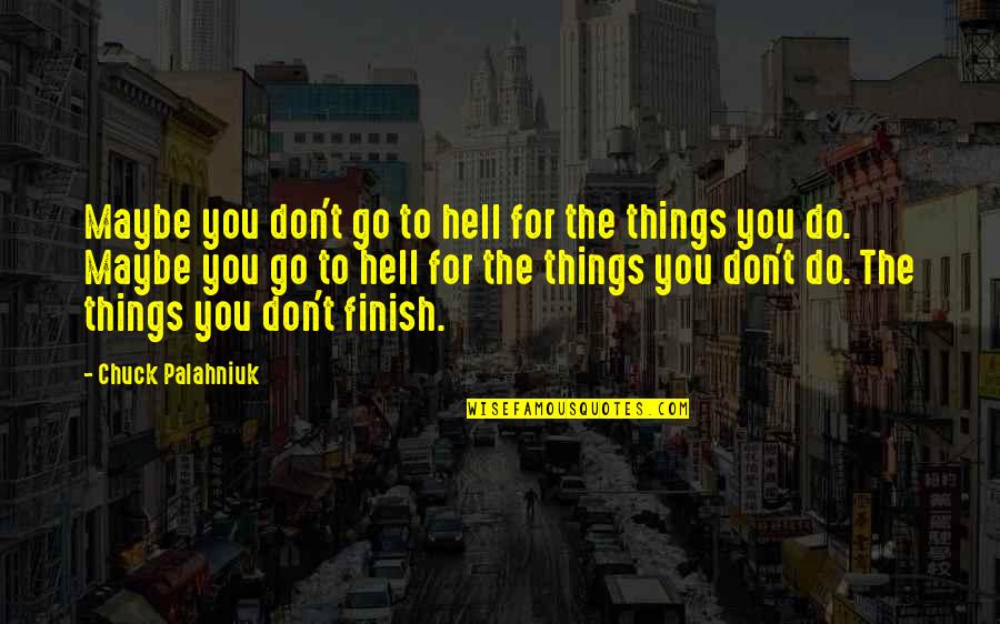 Shabad Hazare Quotes By Chuck Palahniuk: Maybe you don't go to hell for the