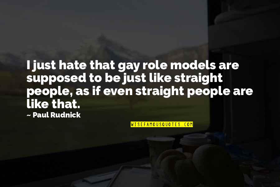 Shabad Hazare Quotes By Paul Rudnick: I just hate that gay role models are