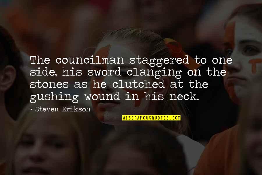 Shabad Kriya Quotes By Steven Erikson: The councilman staggered to one side, his sword Shabad Kriya Quotes By Steven Erikson: The councilman staggered to one side, his sword
