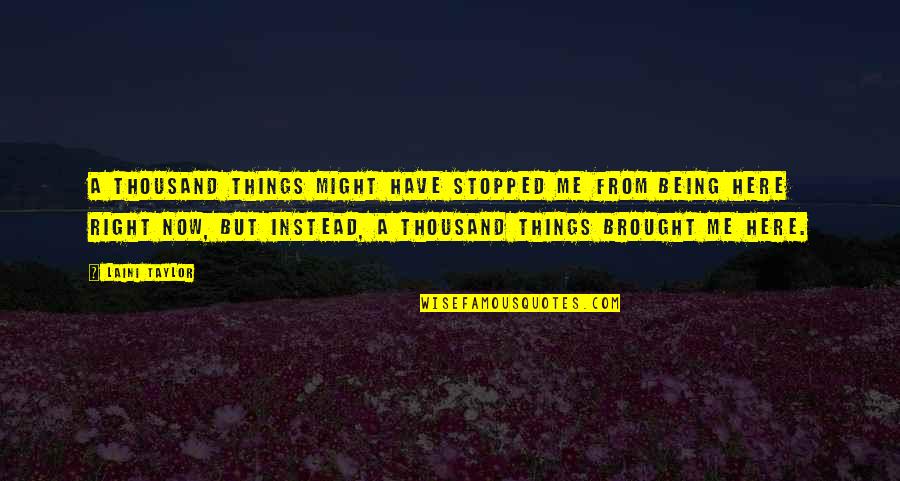 Shaban Mubarak Quotes By Laini Taylor: A thousand things might have stopped me from