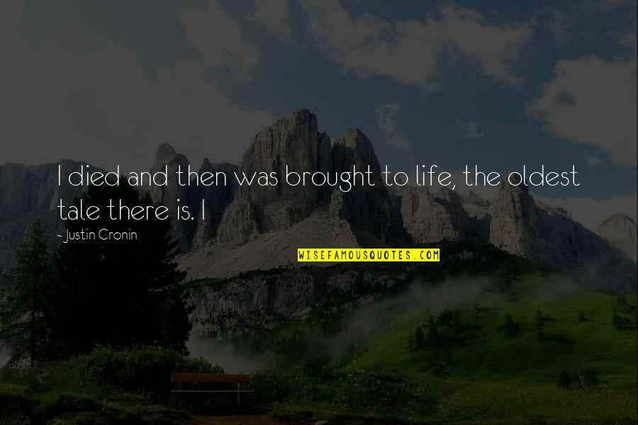 Shabanu Quotes By Justin Cronin: I died and then was brought to life, Shabanu Quotes By Justin Cronin: I died and then was brought to life,