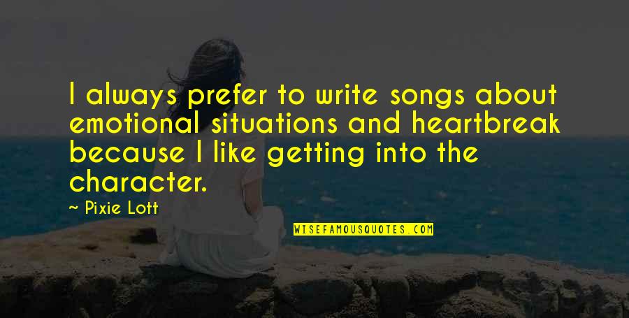 Shabanu Quotes By Pixie Lott: I always prefer to write songs about emotional Shabanu Quotes By Pixie Lott: I always prefer to write songs about emotional