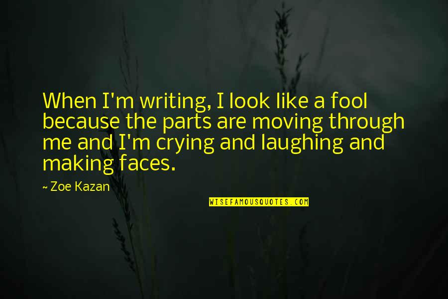 Shabarakatakali Quotes By Zoe Kazan: When I'm writing, I look like a fool Shabarakatakali Quotes By Zoe Kazan: When I'm writing, I look like a fool