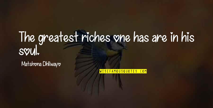 Shabat Guitars Quotes By Matshona Dhliwayo: The greatest riches one has are in his
