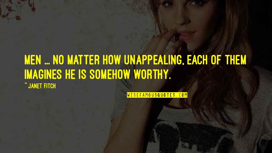 Shabazz Center Quotes By Janet Fitch: Men ... No matter how unappealing, each of