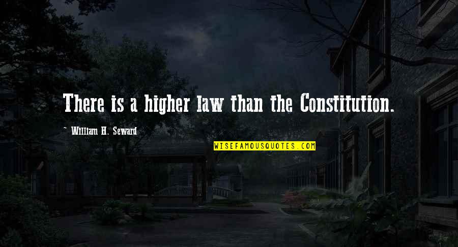 Shabbat Night Quotes By William H. Seward: There is a higher law than the Constitution.
