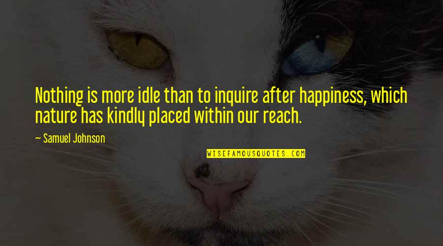 Shabbiness Ill Quotes By Samuel Johnson: Nothing is more idle than to inquire after Shabbiness Ill Quotes By Samuel Johnson: Nothing is more idle than to inquire after