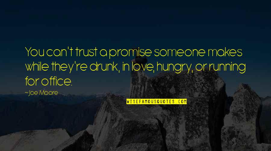 Shabda Quotes By Joe Moore: You can't trust a promise someone makes while