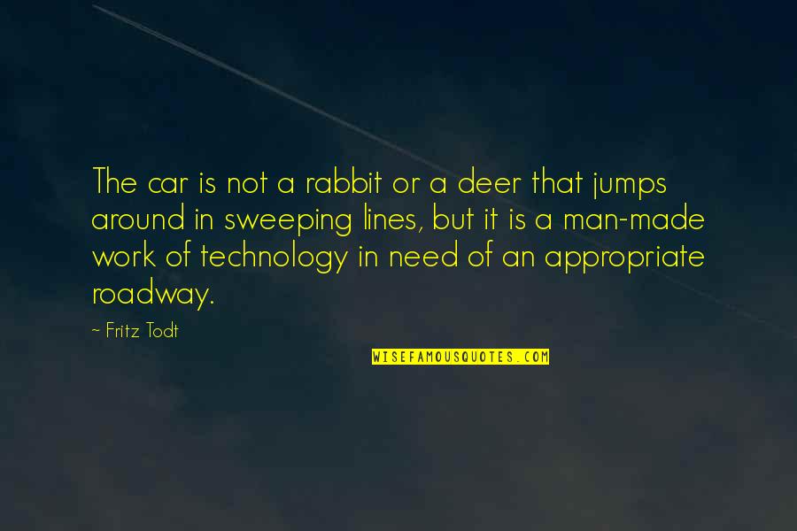 Shabdkosh Daily Quotes By Fritz Todt: The car is not a rabbit or a