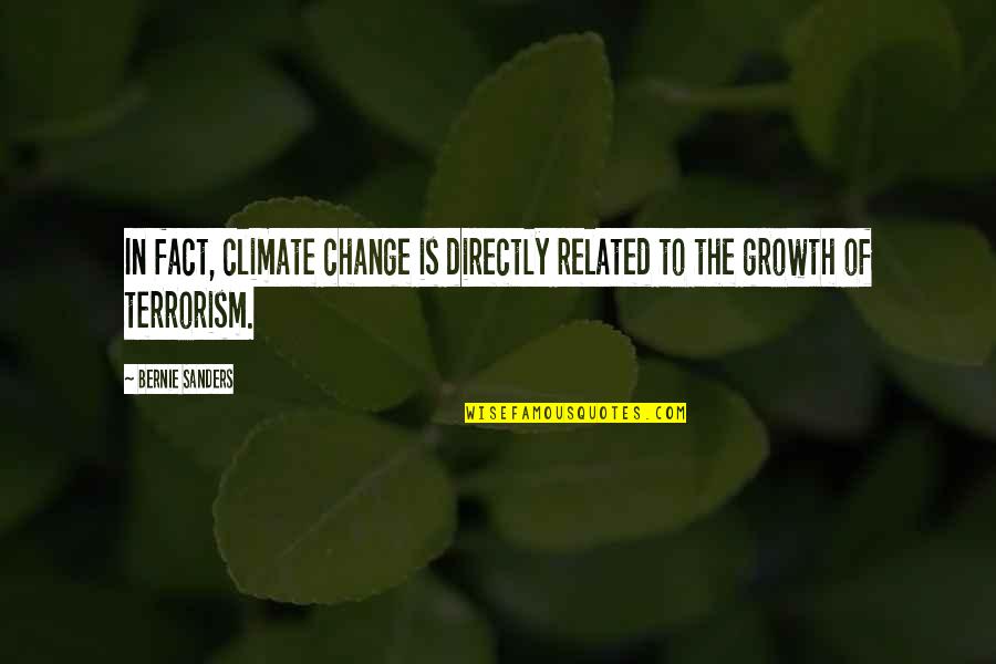 Shabelo Quotes By Bernie Sanders: In fact, climate change is directly related to
