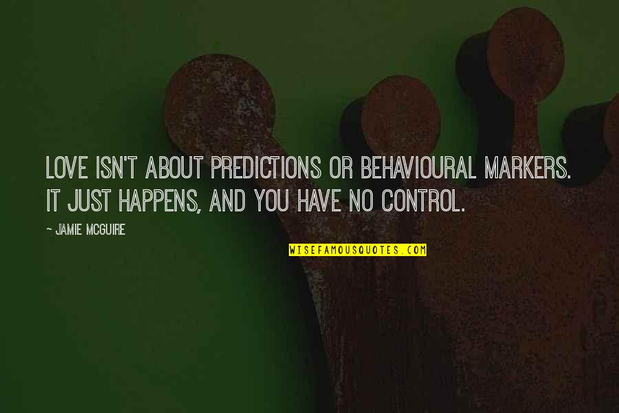 Shabiller Conjugation Quotes By Jamie McGuire: Love isn't about predictions or behavioural markers. It Shabiller Conjugation Quotes By Jamie McGuire: Love isn't about predictions or behavioural markers. It