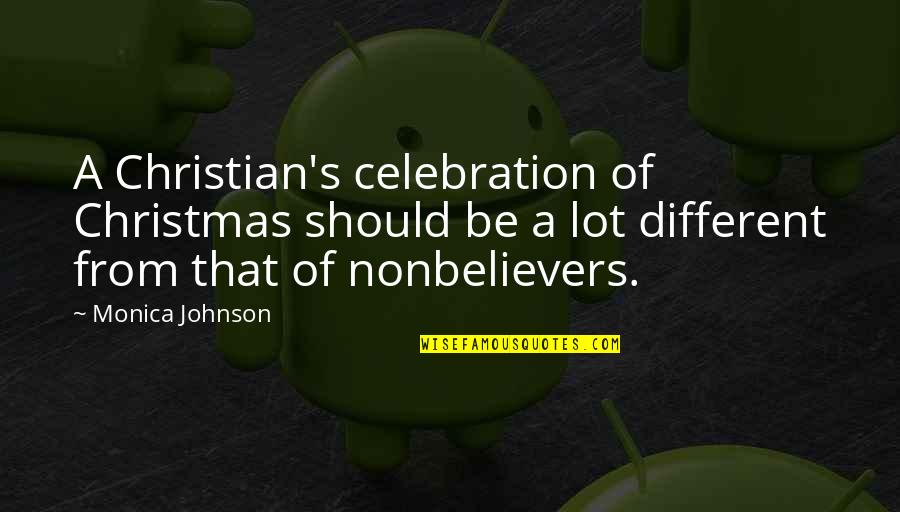 Shabiller Vervoegen Quotes By Monica Johnson: A Christian's celebration of Christmas should be a