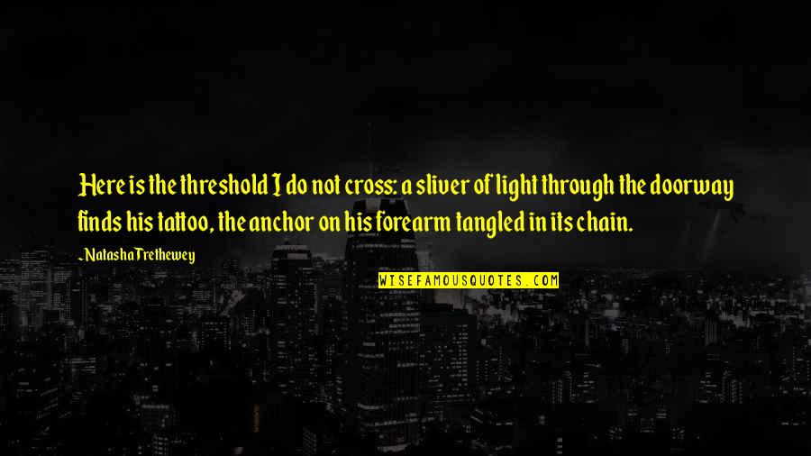 Shabnam Ali Quotes By Natasha Trethewey: Here is the threshold I do not cross: