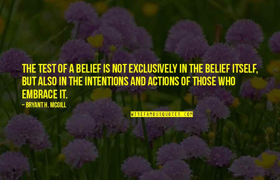 Shabsigh Osu Quotes By Bryant H. McGill: The test of a belief is not exclusively Shabsigh Osu Quotes By Bryant H. McGill: The test of a belief is not exclusively