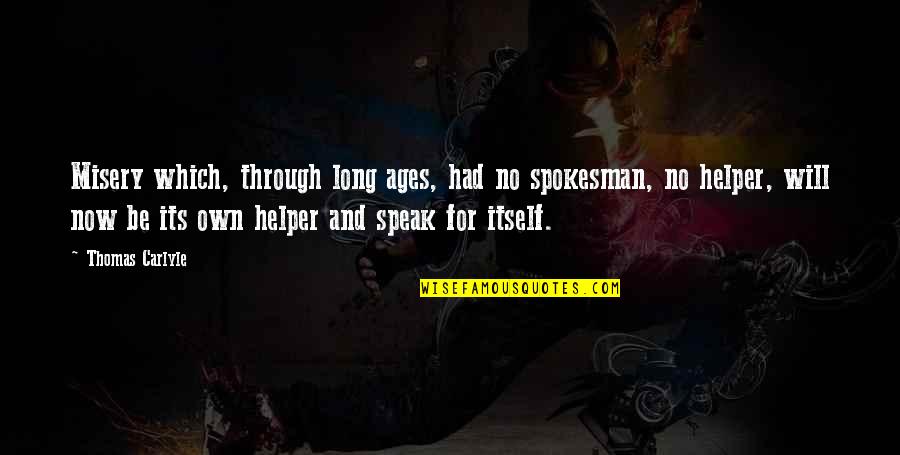 Shacked For Women Quotes By Thomas Carlyle: Misery which, through long ages, had no spokesman, Shacked For Women Quotes By Thomas Carlyle: Misery which, through long ages, had no spokesman,