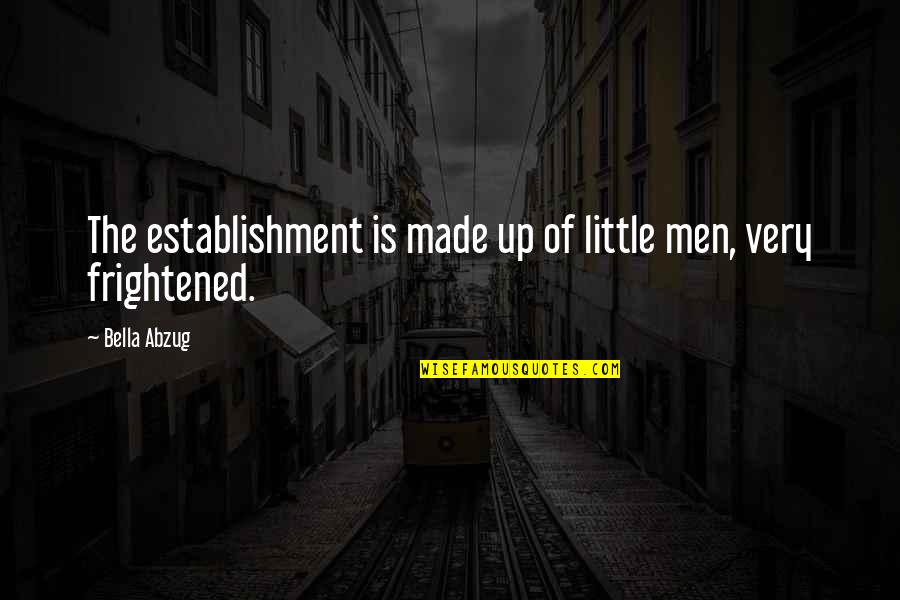 Shackets Quotes By Bella Abzug: The establishment is made up of little men,