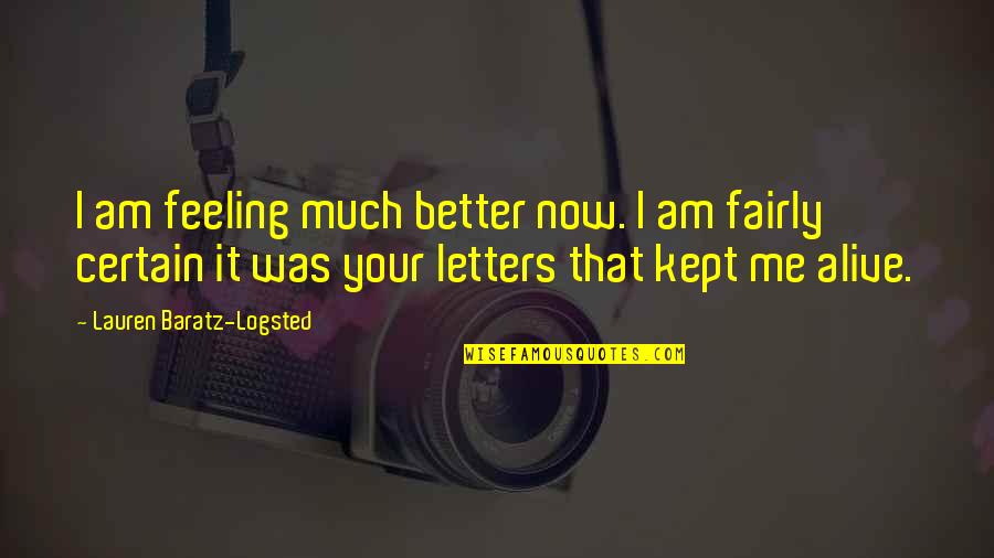 Shackled To Silence Quotes By Lauren Baratz-Logsted: I am feeling much better now. I am Shackled To Silence Quotes By Lauren Baratz-Logsted: I am feeling much better now. I am