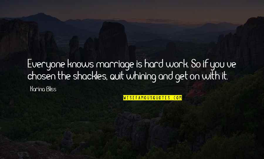 Shackles Quotes By Karina Bliss: Everyone knows marriage is hard work. So if Shackles Quotes By Karina Bliss: Everyone knows marriage is hard work. So if