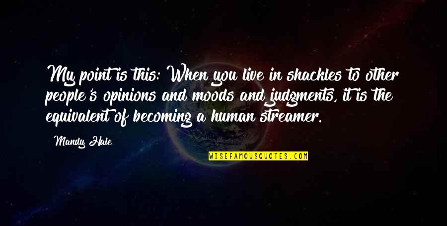 Shackles Quotes By Mandy Hale: My point is this: When you live in Shackles Quotes By Mandy Hale: My point is this: When you live in
